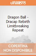 Dragon Ball - Dracap Rebirth Limitbreaking Repeat giochi