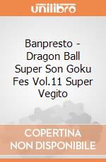 Banpresto - Dragon Ball Super Son Goku Fes Vol.11 Super Vegito gioco