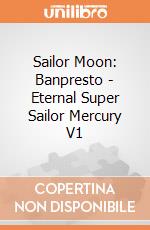 Sailor Moon: Banpresto - Eternal Super Sailor Mercury V1 giochi