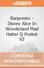 Banpresto - Disney Alice In Wonderland Mad Hatter Q Posket V2 gioco