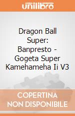 Dragon Ball Super: Banpresto - Gogeta Super Kamehameha Ii V3 gioco