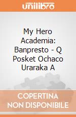 My Hero Academia: Banpresto - Q Posket Ochaco Uraraka A gioco