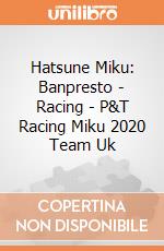 Hatsune Miku: Banpresto - Racing - P&T Racing Miku 2020 Team Uk giochi