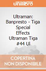 Ultraman: Banpresto - Tiga Special Effects Ultraman Tiga #44 Ul giochi
