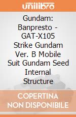 Gundam: Banpresto - GAT-X105 Strike Gundam Ver. B Mobile Suit Gundam Seed Internal Structure giochi