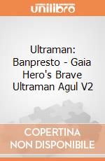 Ultraman: Banpresto - Gaia Hero's Brave Ultraman Agul V2 giochi