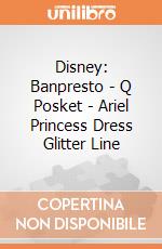 Disney: Banpresto - Q Posket - Ariel Princess Dress Glitter Line  gioco