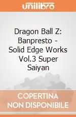 Dragon Ball Z: Banpresto - Solid Edge Works Vol.3 Super Saiyan gioco