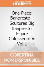 One Piece: Banpresto - Scultures Big Banpresto Figure Colosseum Vi Vol.1 gioco