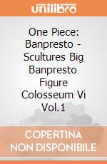 One Piece: Banpresto - Scultures Big Banpresto Figure Colosseum Vi Vol.1 giochi