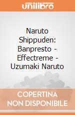 Naruto Shippuden: Banpresto - Effectreme - Uzumaki Naruto gioco