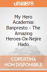 My Hero Academia: Banpresto - The Amazing Heroes-Dx-Nejire Hado giochi