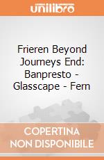 Frieren Beyond Journeys End: Banpresto - Glasscape - Fern giochi