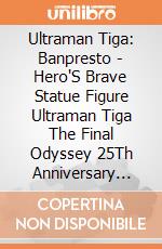 Ultraman Tiga: Banpresto - Hero'S Brave Statue Figure Ultraman Tiga The Final Odyssey 25Th Anniversary Special(Ver.B) giochi