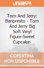 Tom And Jerry: Banpresto - Tom And Jerry Big Soft Vinyl Figure-Sweet Cupcake- giochi