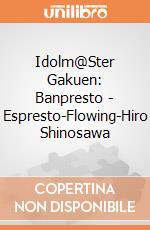 Idolm@Ster Gakuen: Banpresto - Espresto-Flowing-Hiro Shinosawa giochi