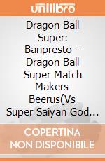 Dragon Ball Super: Banpresto - Dragon Ball Super Match Makers Beerus(Vs Super Saiyan God Son Goku) giochi