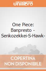 One Piece: Banpresto - Senkozekkei-S-Hawk- giochi