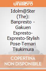 Idolm@Ster (The): Banpresto - Gakuen Espresto- Espresto-Stylish Pose-Temari Tsukimura giochi