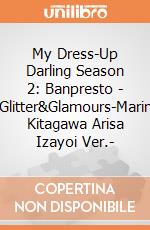 My Dress-Up Darling Season 2: Banpresto - Glitter&Glamours-Marin Kitagawa Arisa Izayoi Ver.- giochi