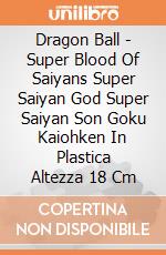 Dragon Ball - Super Blood Of Saiyans Super Saiyan God Super Saiyan Son Goku Kaiohken In Plastica Altezza 18 Cm gioco