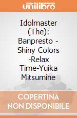 Idolmaster (The): Banpresto - Shiny Colors -Relax Time-Yuika Mitsumine gioco