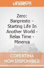 Zero: Banpresto - Starting Life In Another World - Relax Time - Minerva gioco