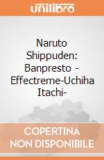 Naruto Shippuden: Banpresto - Effectreme-Uchiha Itachi- gioco
