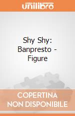 Shy Shy: Banpresto - Figure gioco