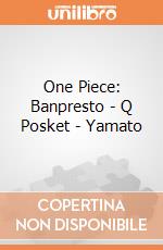 One Piece: Banpresto - Q Posket - Yamato gioco