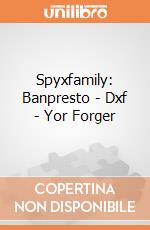 Spyxfamily: Banpresto - Dxf - Yor Forger gioco