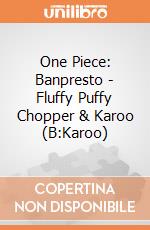 ONE PIECE Fluffy Puffy～CHOPPER & KAROO～(B:KAROO)