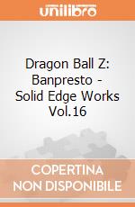 Dragon Ball Z: Banpresto - Solid Edge Works Vol.16 gioco