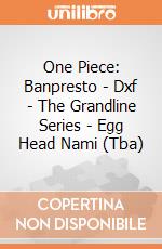 One Piece: Banpresto - Dxf - The Grandline Series - Egg Head Nami (Tba) gioco