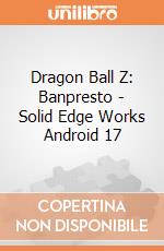 Dragon Ball Z: Banpresto - Solid Edge Works Android 17 gioco