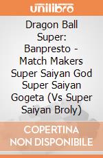 Dragon Ball Super: Banpresto - Match Makers Super Saiyan God Super Saiyan Gogeta (Vs Super Saiyan Broly) gioco