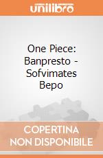 One Piece: Banpresto - Sofvimates Bepo giochi