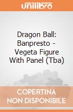 Dragon Ball: Banpresto - Vegeta Figure With Panel (Tba) giochi