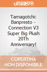 Tamagotchi: Banpresto - Connection V3 Super Big Plush 20Th Anniversary! giochi