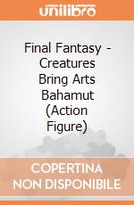 Final Fantasy - Creatures Bring Arts Bahamut (Action Figure) gioco di Square Enix