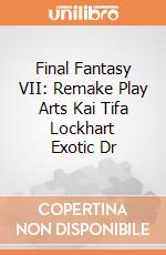 Final Fantasy VII: Remake Play Arts Kai Tifa Lockhart Exotic Dr gioco