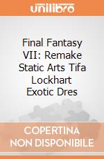 Final Fantasy VII: Remake Static Arts Tifa Lockhart Exotic Dres gioco