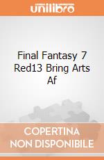 Final Fantasy 7 Red13 Bring Arts Af giochi