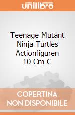 Teenage Mutant Ninja Turtles Actionfiguren 10 Cm C gioco