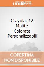 Crayola: 12 Matite Colorate Personalizzabili