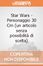 Star Wars - Personaggio 30 Cm (un articolo senza possibilità di scelta) gioco