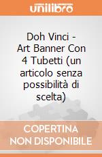 Doh Vinci - Art Banner Con 4 Tubetti (un articolo senza possibilità di scelta) gioco di Hasbro