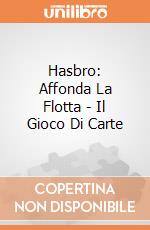 Hasbro: Affonda La Flotta - Il Gioco Di Carte giochi