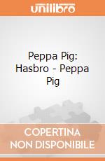 Peppa Pig: Hasbro - Peppa Pig giochi