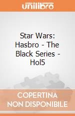 Star Wars: Hasbro - The Black Series - Hol5 gioco